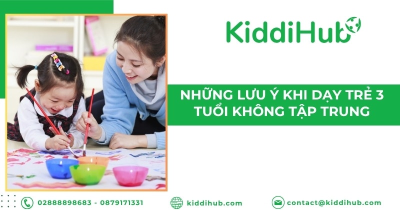 Những lưu ý khi dạy trẻ 3 tuổi không tập trung