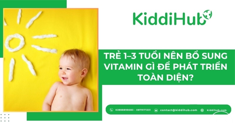Trẻ 3 tuổi cần bổ sung vitamin gì để phát triển toàn diện?