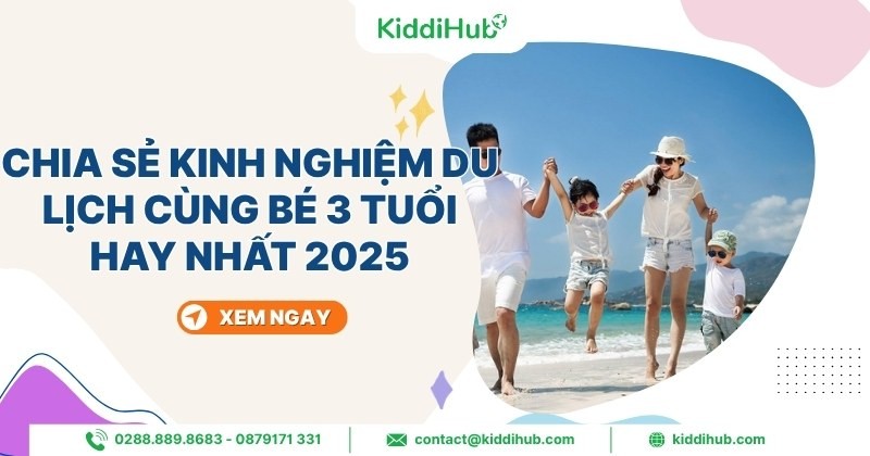 Kinh nghiệm cho bé 3 tuổi đi du lịch mà bố mẹ nên biết