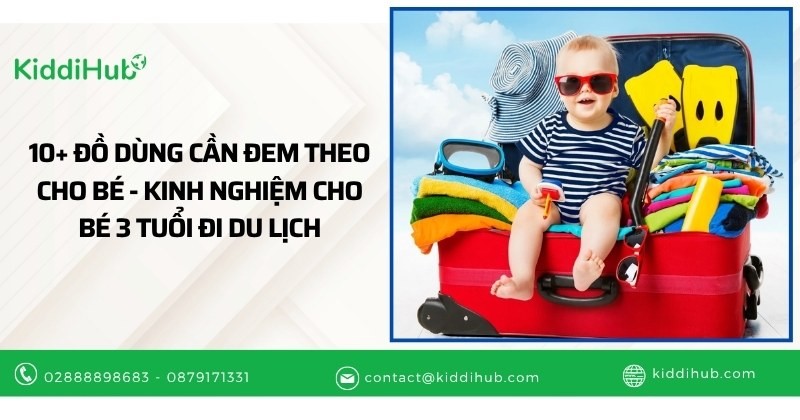 10+ Đồ dùng cần đem theo cho bé - Kinh nghiệm cho bé 3 tuổi đi du lịch