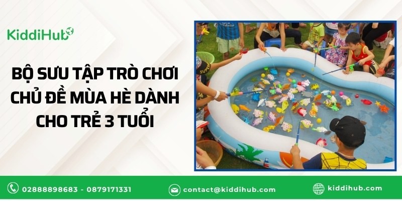 Bộ sưu tập trò chơi dành cho giáo án chủ đề mùa hè 3 tuổi cho trẻ 