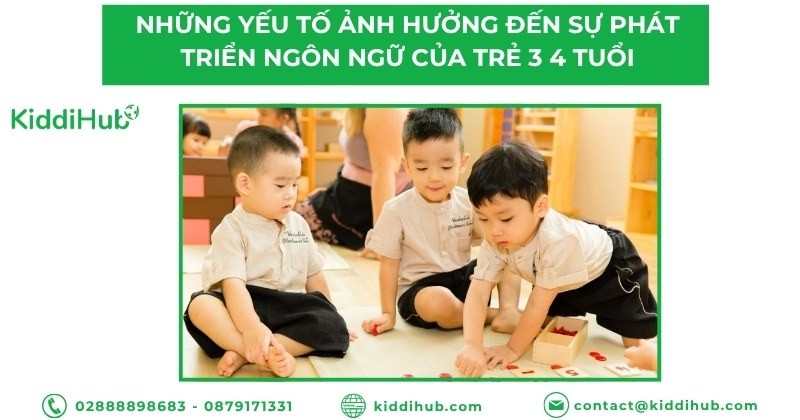 Những yếu tố ảnh hưởng đến sự phát triển ngôn ngữ của trẻ 3 4 tuổi