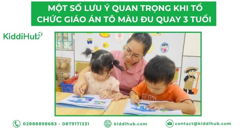 Một số lưu ý quan trọng khi tổ chức giáo án tô màu đu quay 3 tuổi 