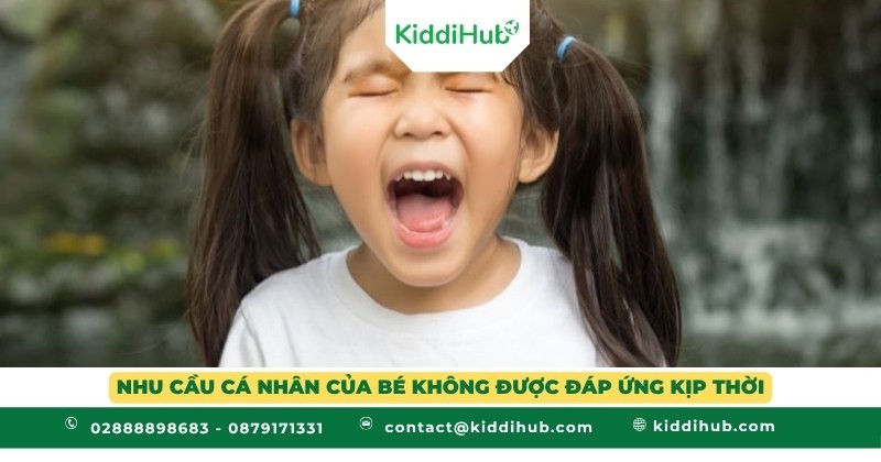 Nhu cầu cá nhân của bé không được đáp ứng kịp thời