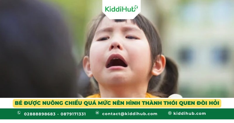 Bé được nuông chiều quá mức nên hình thành thói quen đòi hỏi