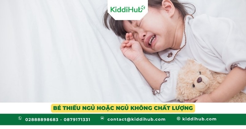 Bé thiếu ngủ hoặc ngủ không chất lượng