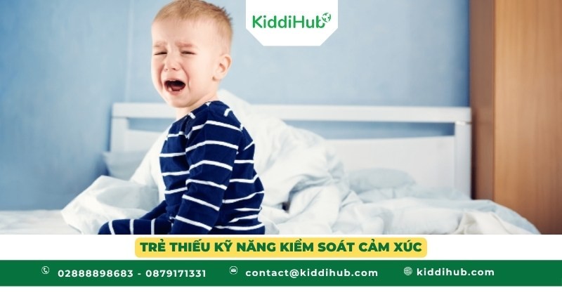 Trẻ thiếu kỹ năng kiểm soát cảm xúc