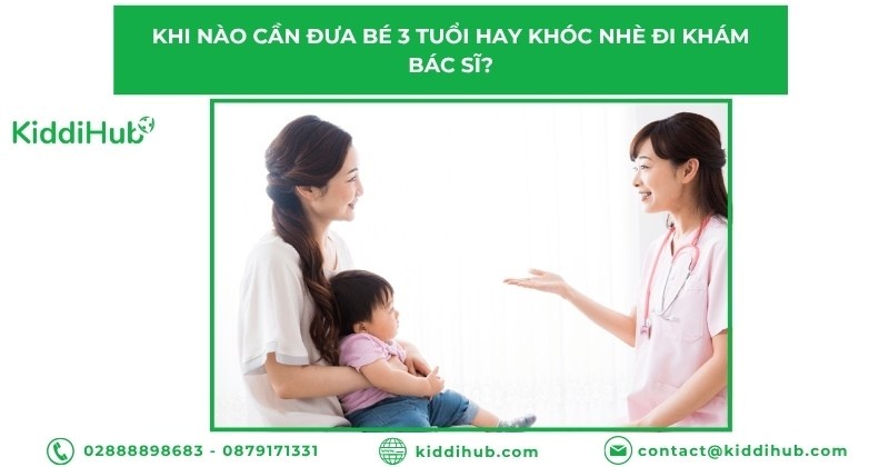Khi nào cần đưa bé 3 tuổi hay khóc nhè đi khám bác sĩ?
