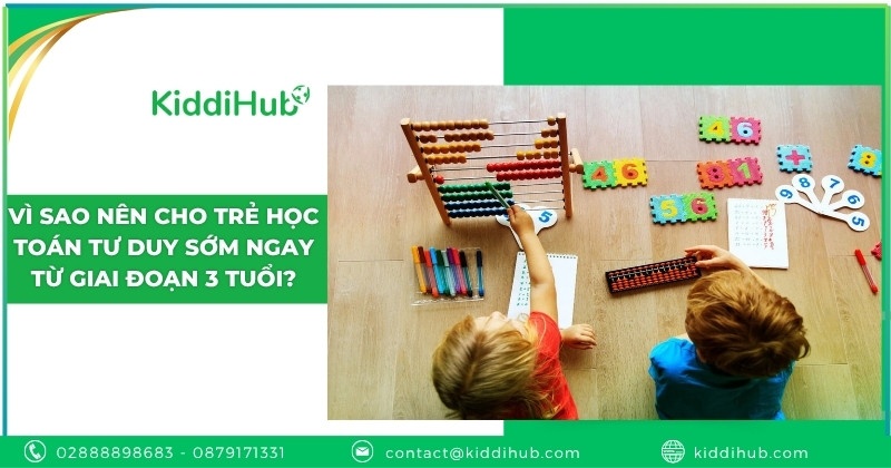 Vì sao nên cho trẻ học toán tư duy sớm ngay từ giai đoạn 3 tuổi?