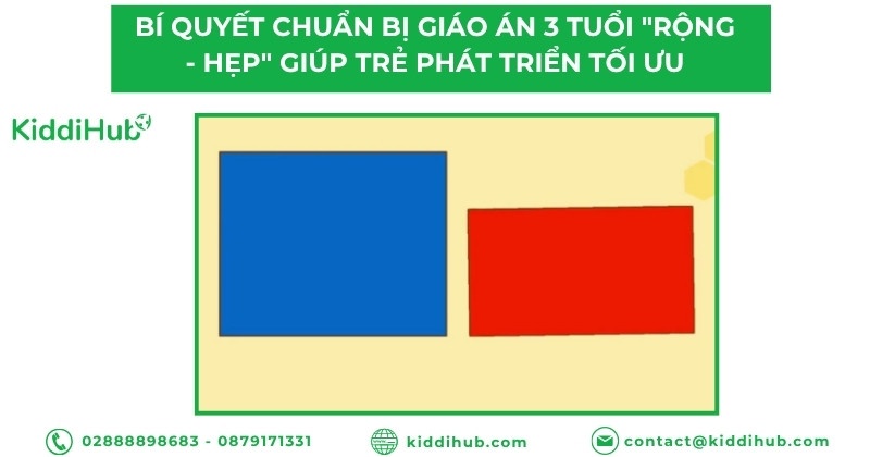 Bí quyết chuẩn bị giáo án 3 tuổi "rộng - hẹp" giúp trẻ phát triển tối ưu