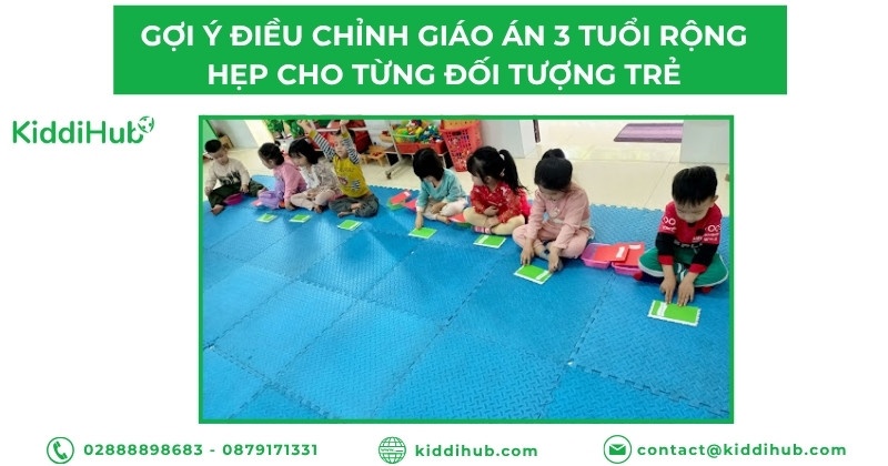 Gợi ý điều chỉnh giáo án 3 tuổi rộng hẹp cho từng đối tượng trẻ