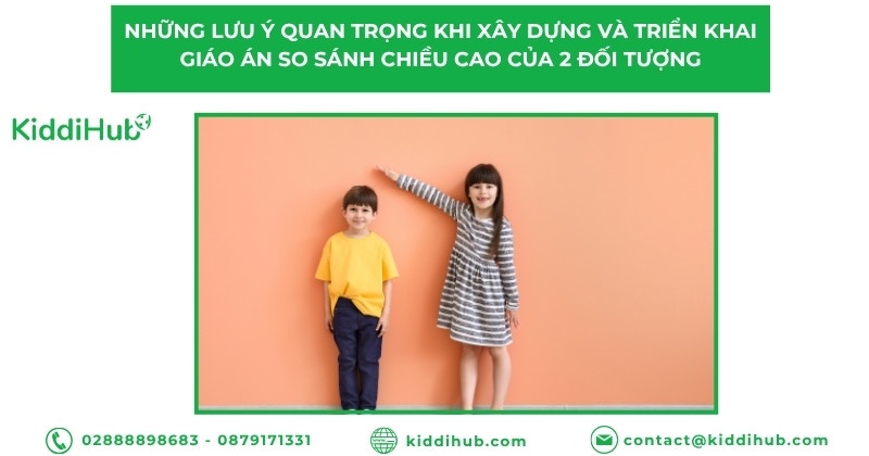 Những lưu ý quan trọng khi xây dựng và triển khai giáo án so sánh chiều cao của 2 đối tượng