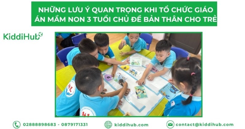 Những lưu ý quan trọng khi tổ chức giáo án mầm non 3 tuổi chủ đề bản thân cho trẻ