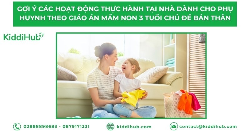 Gợi ý các hoạt động thực hành tại nhà dành cho phụ huynh theo giáo án mầm non 3 tuổi chủ đề bản thân