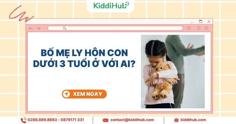 Bố mẹ ly hôn con dưới 3 tuổi ở với ai?