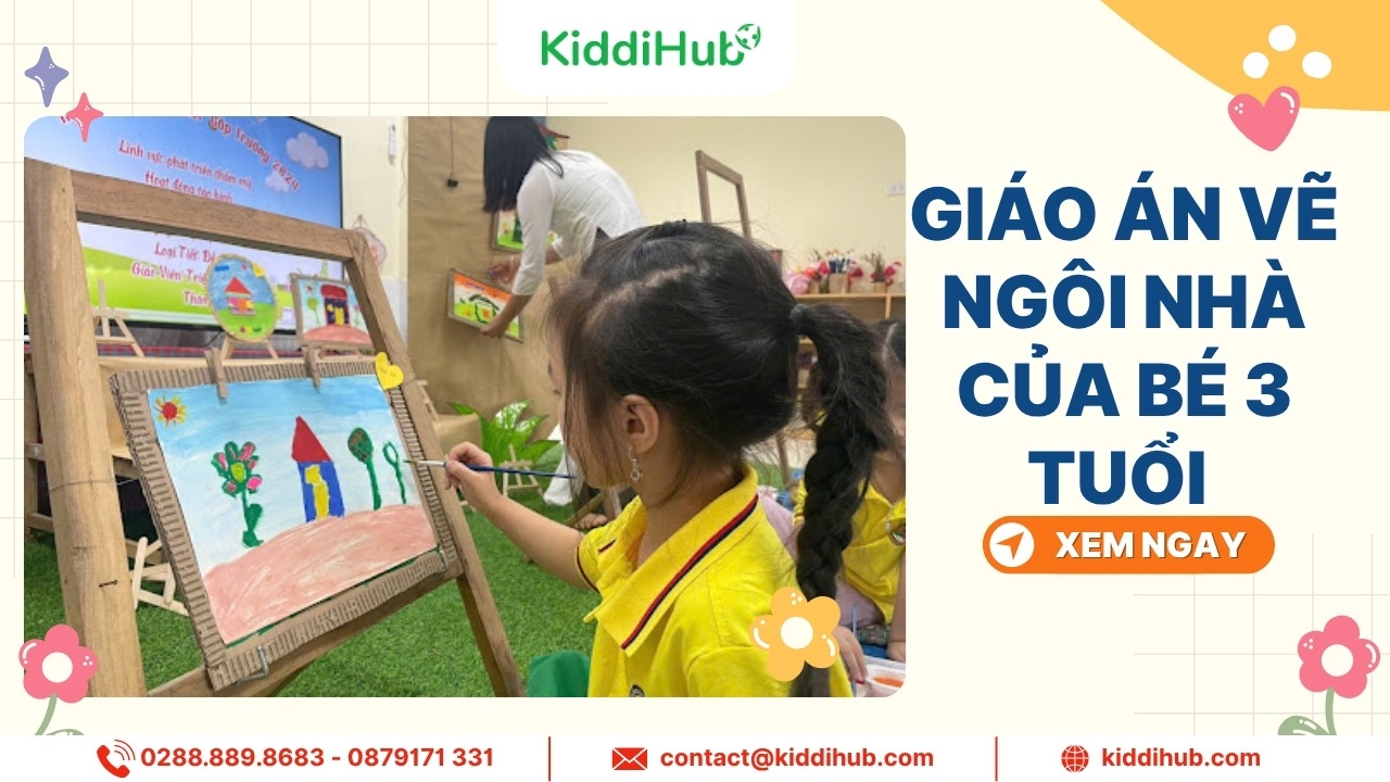 Giáo án vẽ ngôi nhà của bé 3 tuổi chi tiết nhất hiện nay