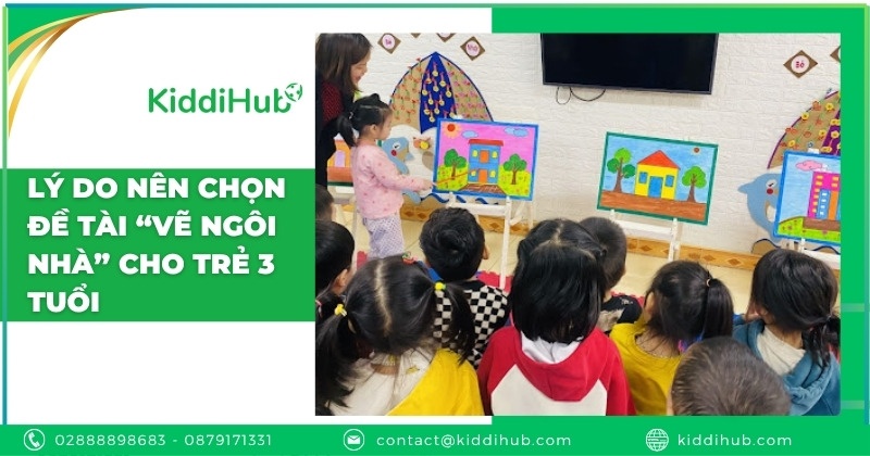 Lý do nên chọn đề tài “vẽ ngôi nhà” cho trẻ 3 tuổi