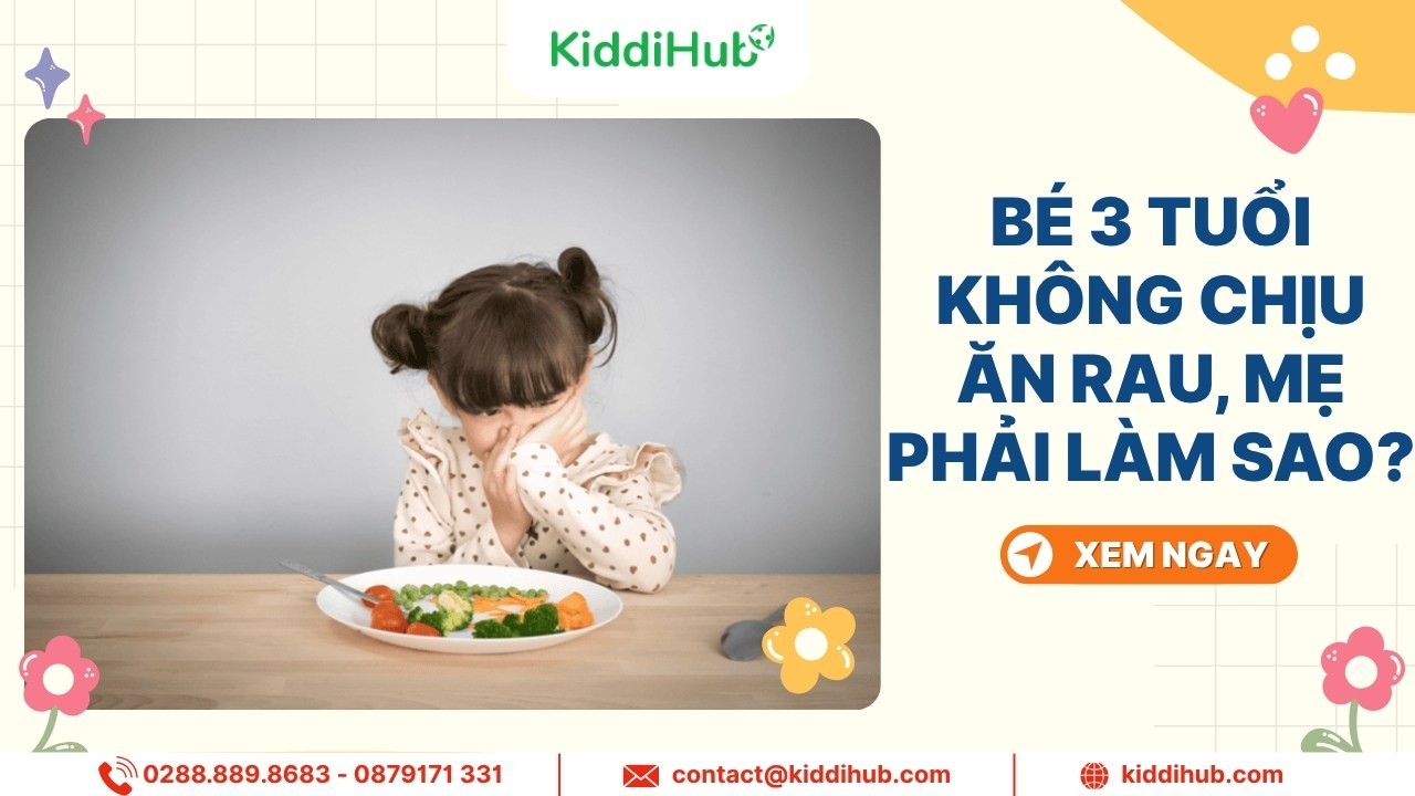Bé 3 tuổi không chịu ăn rau, bố mẹ phải làm sao?