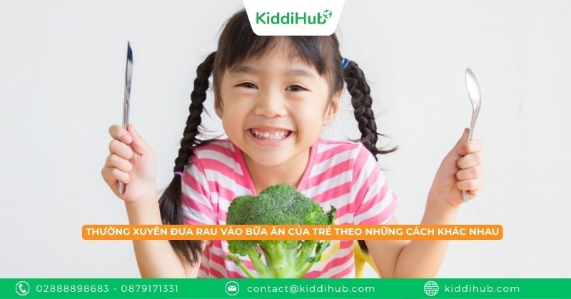 Thường xuyên đưa rau củ vào các bữa ăn của trẻ theo những cách khác nhau