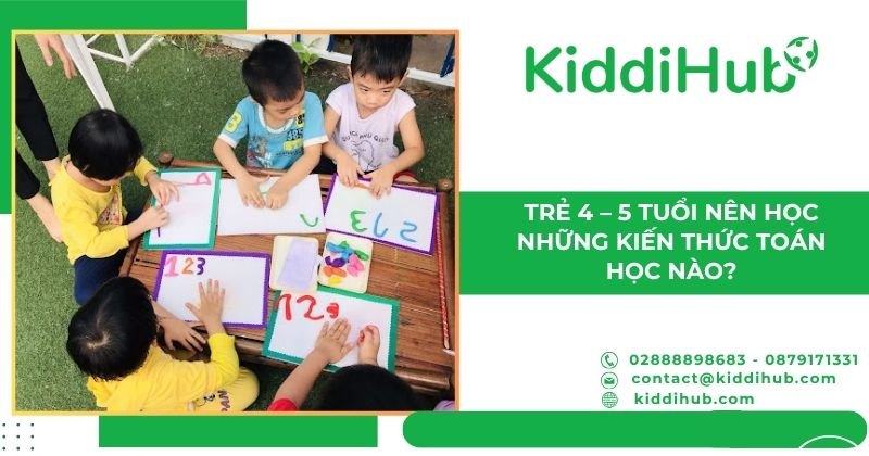 Trẻ 4 – 5 tuổi nên học những kiến thức toán học nào?