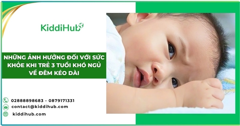 Những ảnh hưởng đối với sức khỏe khi trẻ 3 tuổi khó ngủ về đêm kéo dài