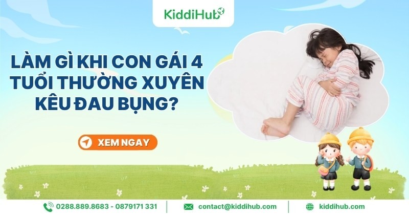 Làm gì khi con gái 4 tuổi thường xuyên kêu đau bụng?
