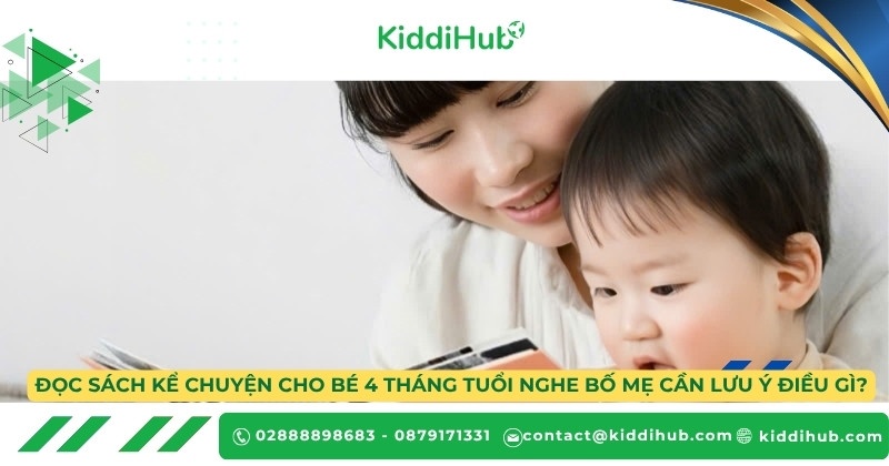 Đọc sách kể chuyện cho bé 4 tháng tuổi nghe bố mẹ cần lưu ý điều gì?