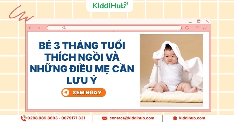 Bé 3 tháng tuổi thích ngồi và những điều mẹ cần lưu ý