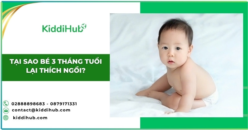 Tại sao bé 3 tháng tuổi lại thích ngồi?
