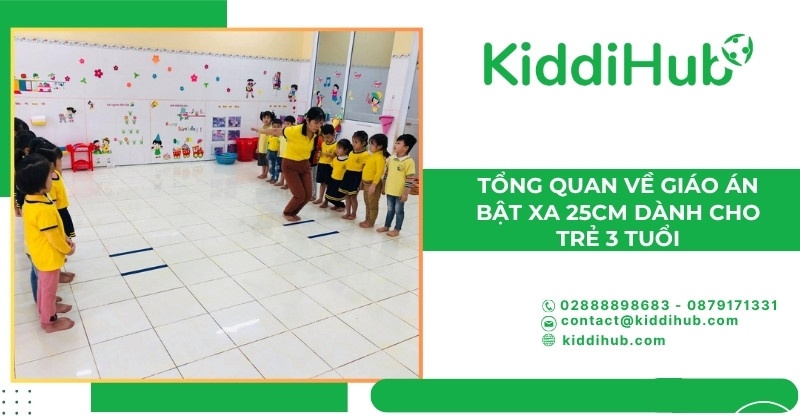Tổng quan về giáo án bật xa 25cm dành cho trẻ 3 tuổi