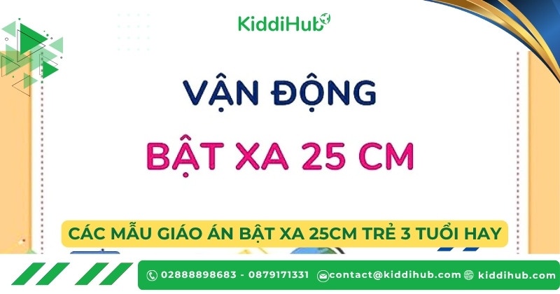 Các mẫu giáo án bật xa 25cm trẻ 3 tuổi hay