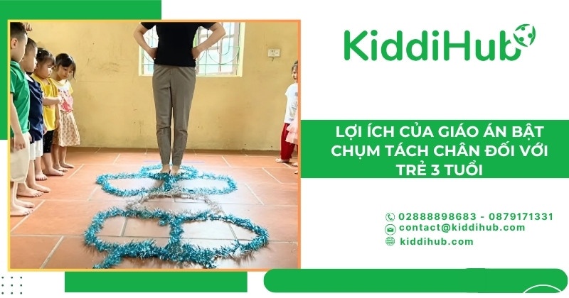 Lợi ích của giáo án bật chụm tách chân đối với trẻ 3 tuổi