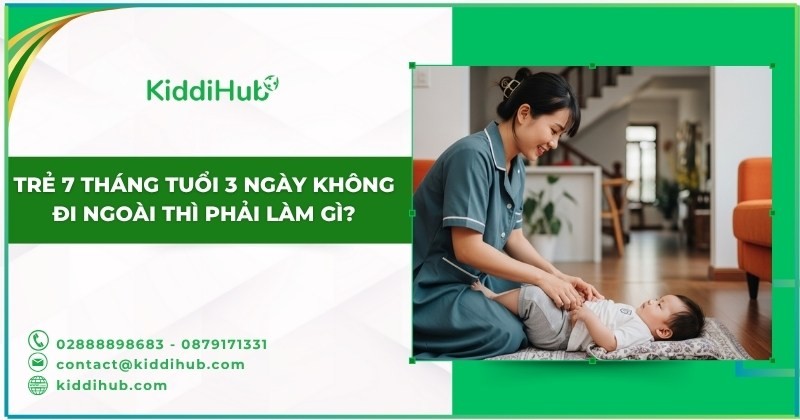 Trẻ 7 tháng tuổi 3 ngày không đi ngoài thì phải làm gì?