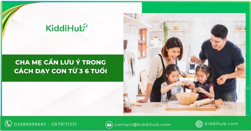 Cha mẹ cần lưu ý trong cách dạy con từ 3 6 tuổi