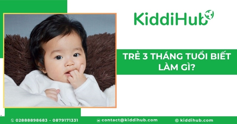 Trẻ 3 tháng tuổi biết làm gì?