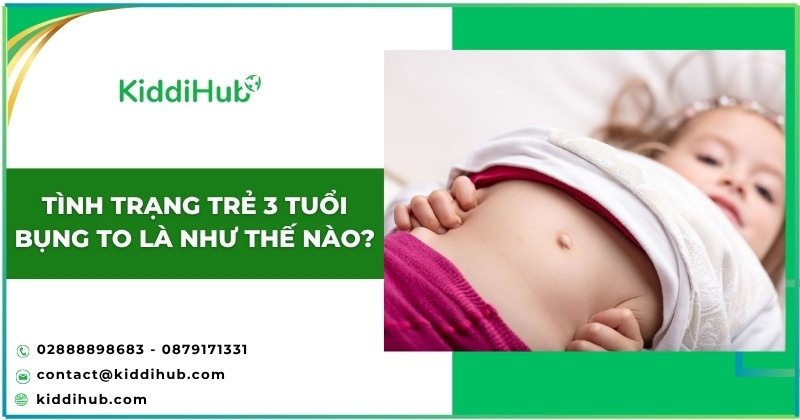 Tình trạng trẻ 3 tuổi bụng to là như thế nào?