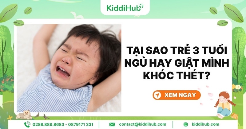Tại sao trẻ 3 tuổi ngủ hay giật mình khóc thét?