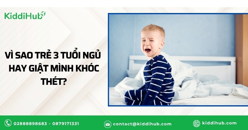 Vì sao trẻ 3 tuổi ngủ hay giật mình khóc thét?