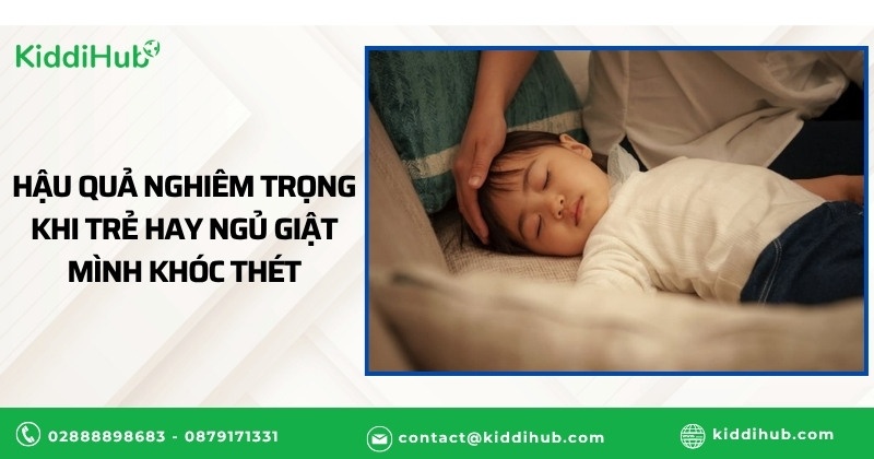 Hậu quả nghiêm trọng khi trẻ hay ngủ giật mình khóc thét