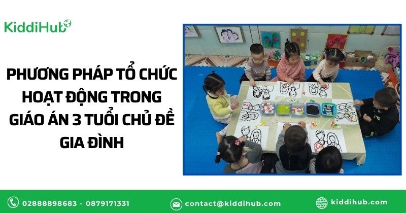 Phương pháp tổ chức hoạt động trong giáo án 3 tuổi chủ đề gia đình