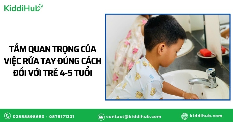 Tầm quan trọng của việc rửa tay đúng cách đối với trẻ 4-5 tuổi