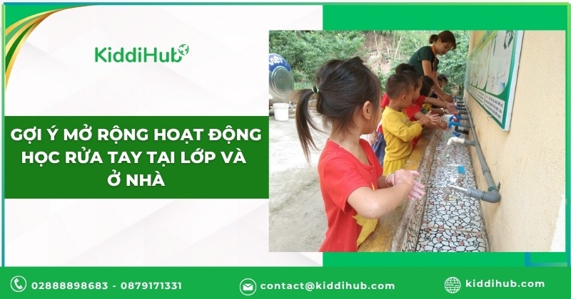 Giáo án rửa tay 4-5 tuổi: Gợi ý mở rộng hoạt động học rửa tay tại lớp và ở nhà