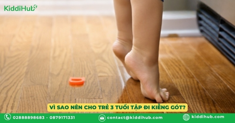 Vì sao nên cho trẻ 3 tuổi tập đi kiễng gót?