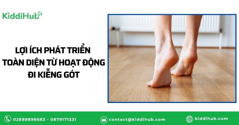 Lợi ích phát triển toàn diện từ hoạt động đi kiễng gót
