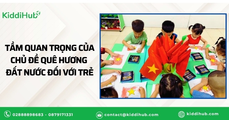 Tầm quan trọng của chủ đề quê hương đất nước đối với trẻ
