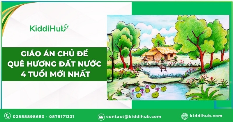 Giáo án chủ đề quê hương đất nước 4 tuổi hay nhất