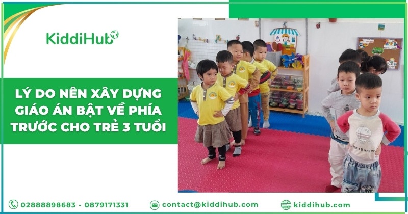 Lý do nên xây dựng giáo án bật về phía trước cho trẻ 3 tuổi