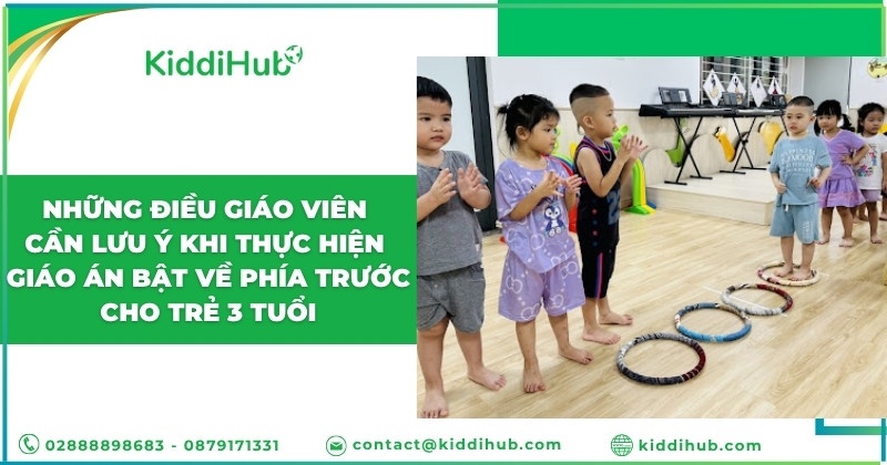 Những điều giáo viên cần lưu ý khi thực hiện giáo án bật về phía trước cho trẻ 3 tuổi