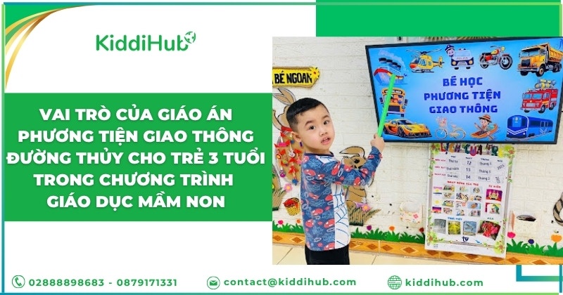 Vai trò của giáo án phương tiện giao thông đường thủy cho trẻ 3 tuổi trong chương trình giáo dục mầm non