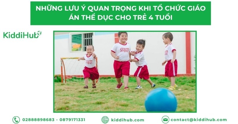 Những lưu ý quan trọng khi tổ chức giáo án thể dục cho trẻ 4 tuổi